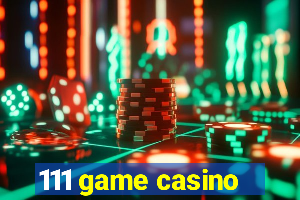 111 game casino