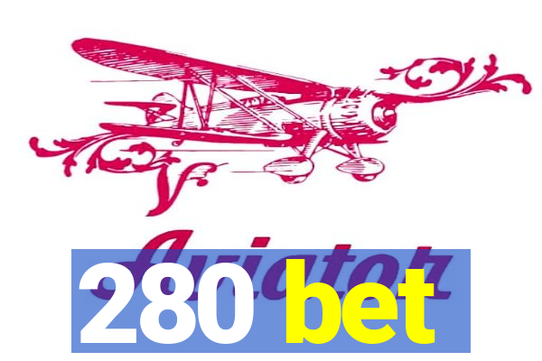 280 bet