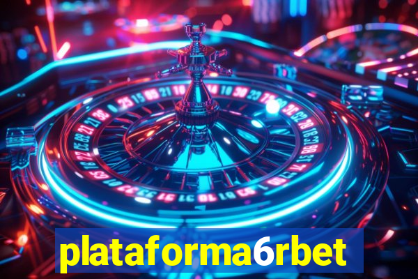 plataforma6rbet