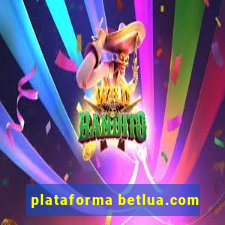 plataforma betlua.com