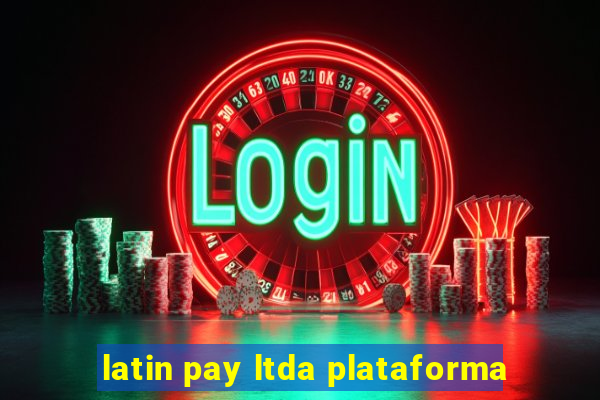 latin pay ltda plataforma