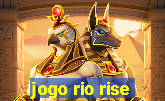 jogo rio rise