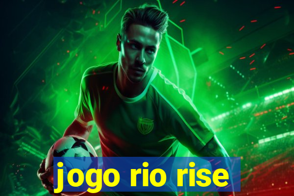 jogo rio rise