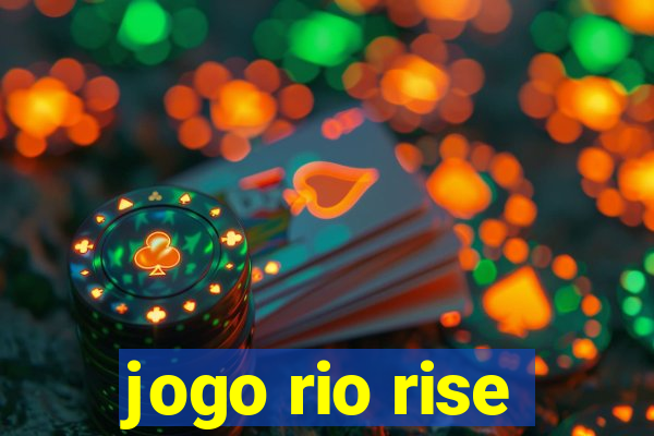 jogo rio rise