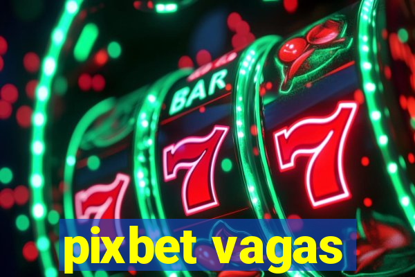 pixbet vagas