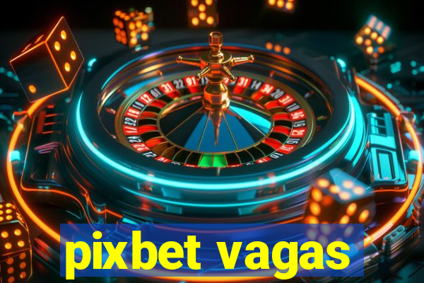 pixbet vagas