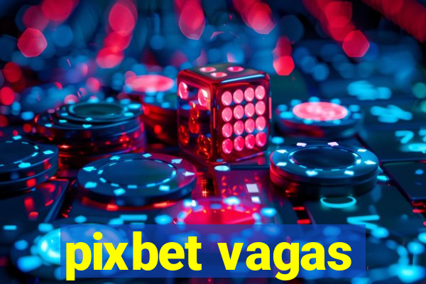 pixbet vagas