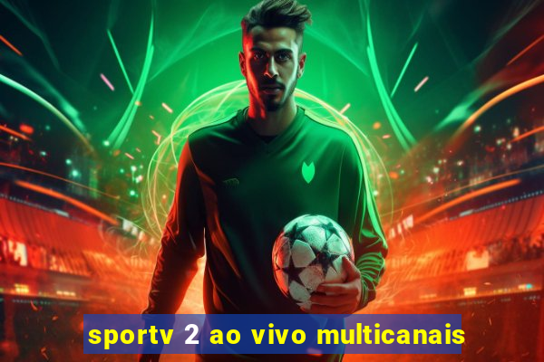 sportv 2 ao vivo multicanais