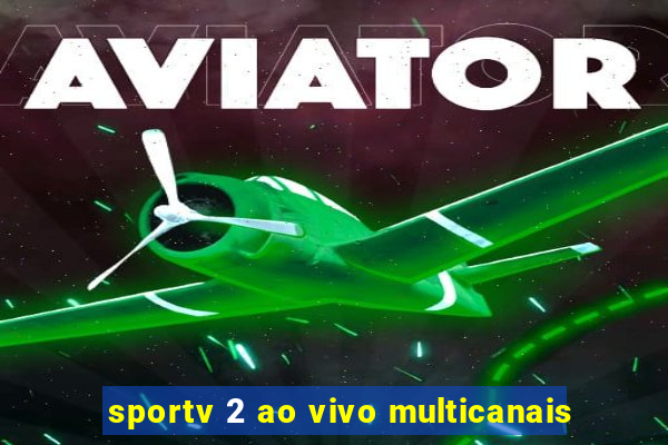 sportv 2 ao vivo multicanais