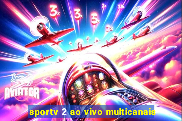 sportv 2 ao vivo multicanais