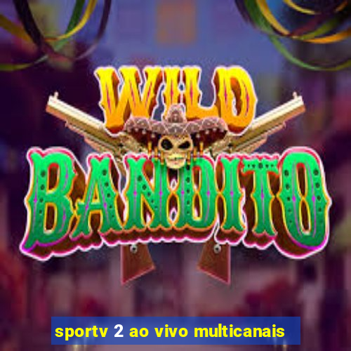 sportv 2 ao vivo multicanais