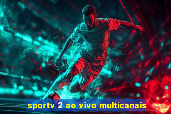 sportv 2 ao vivo multicanais