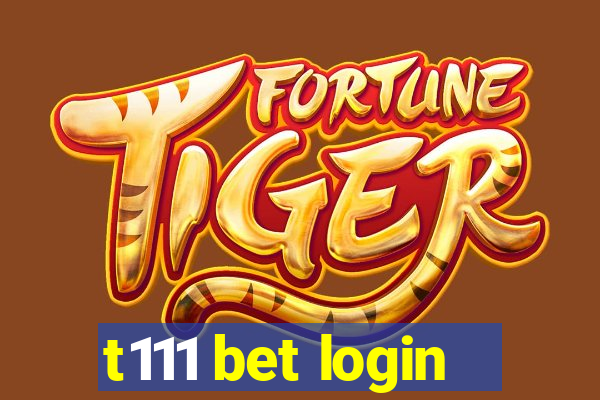 t111 bet login