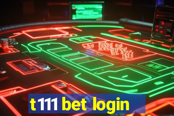 t111 bet login