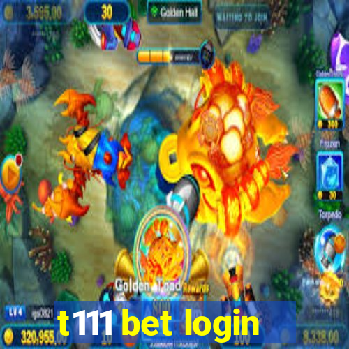 t111 bet login