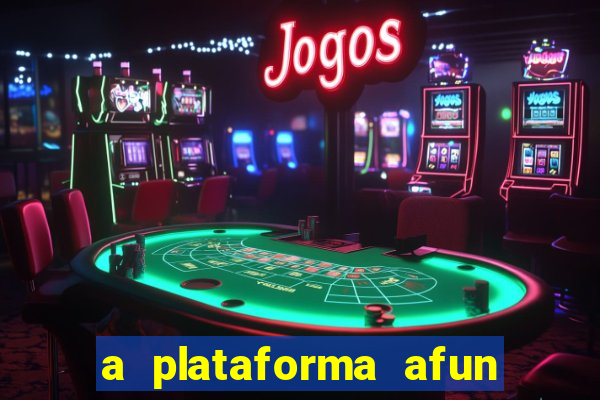 a plataforma afun paga mesmo