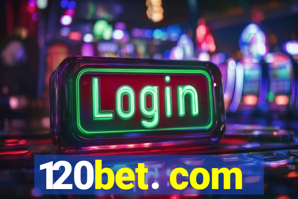 120bet. com