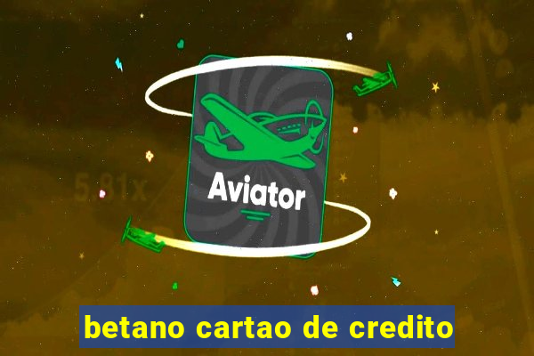 betano cartao de credito