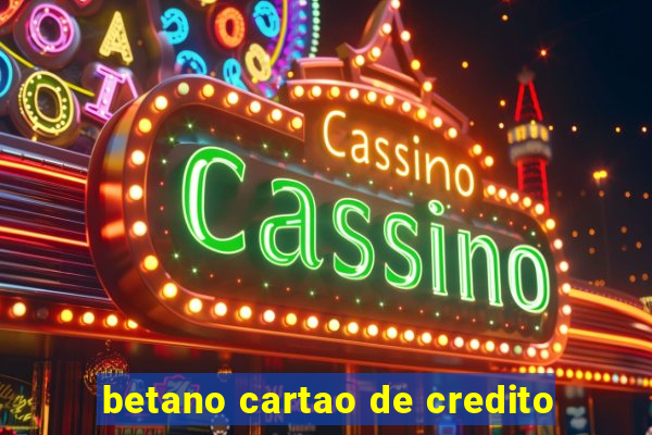 betano cartao de credito