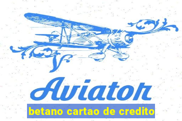 betano cartao de credito