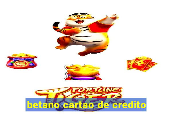 betano cartao de credito