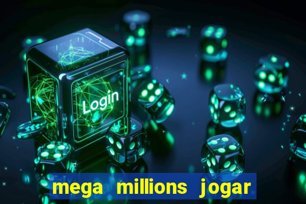 mega millions jogar do brasil