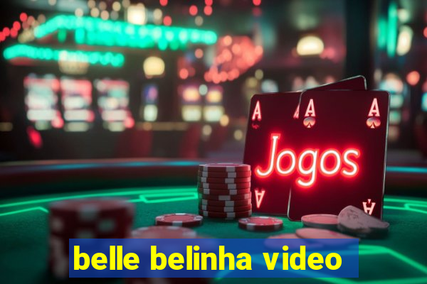 belle belinha video