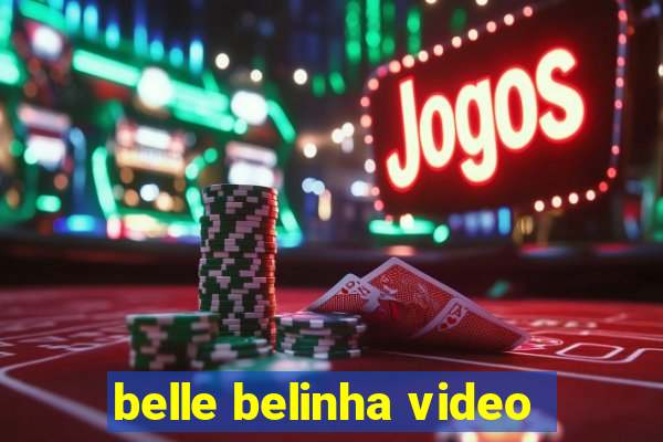 belle belinha video