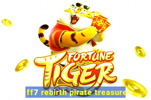 ff7 rebirth pirate treasure