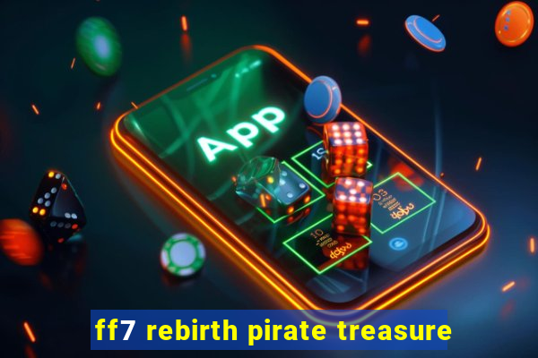 ff7 rebirth pirate treasure