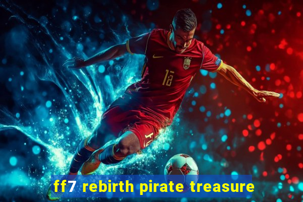 ff7 rebirth pirate treasure