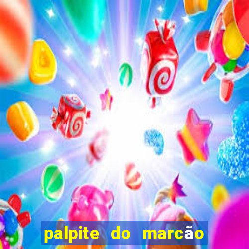 palpite do marcão jogo do bicho