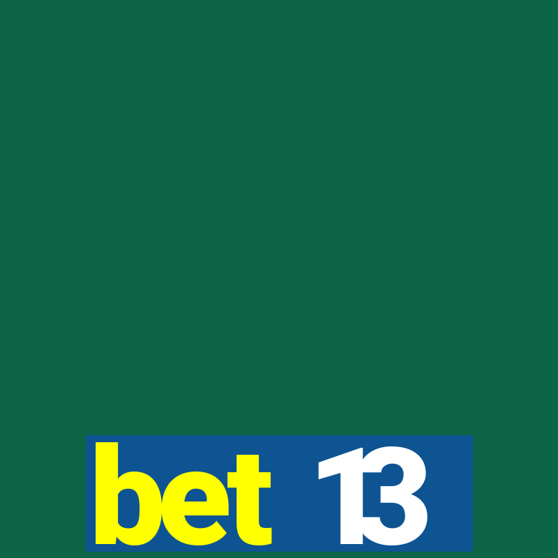 bet 13