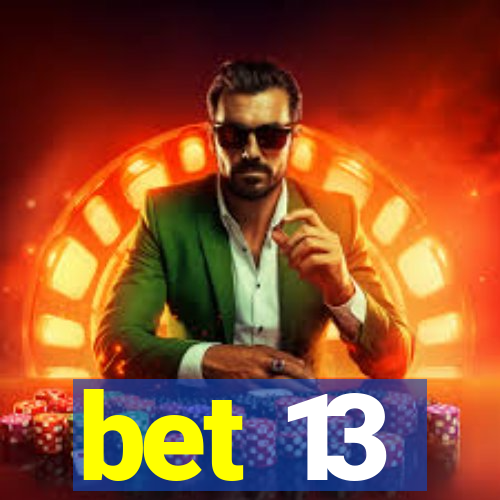 bet 13