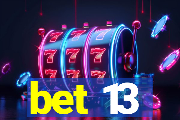 bet 13