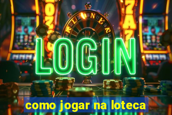 como jogar na loteca