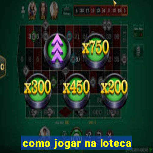 como jogar na loteca