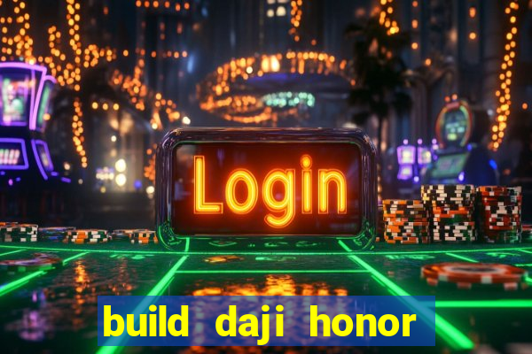 build daji honor of kings