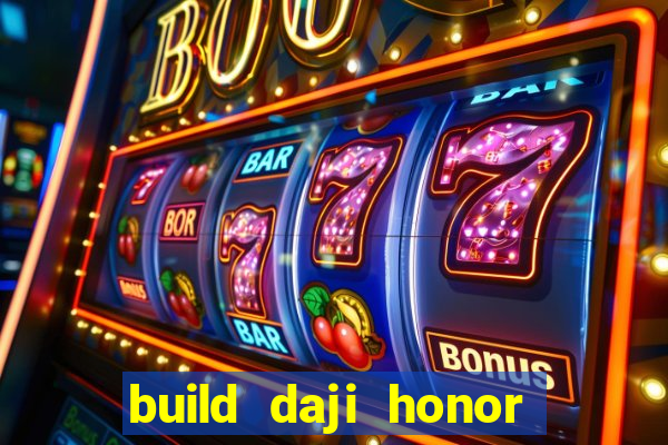 build daji honor of kings