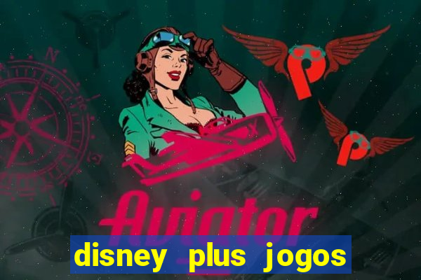 disney plus jogos de futebol