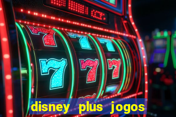 disney plus jogos de futebol