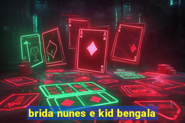 brida nunes e kid bengala