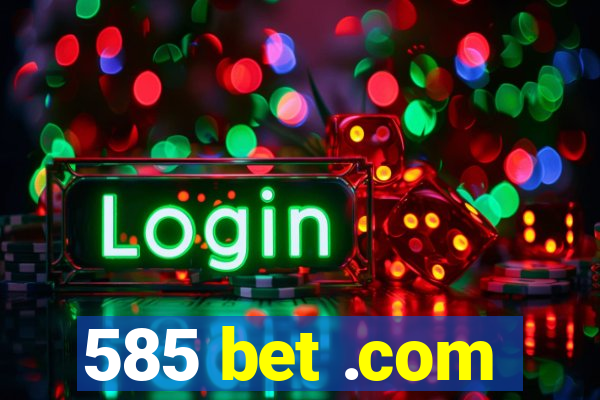 585 bet .com