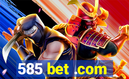 585 bet .com