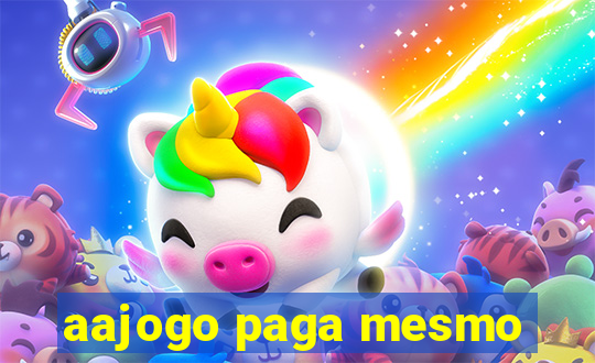 aajogo paga mesmo