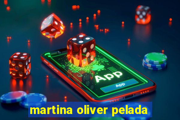 martina oliver pelada