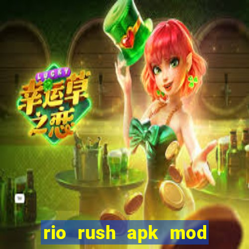 rio rush apk mod dinheiro infinito