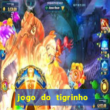 jogo do tigrinho sem deposito