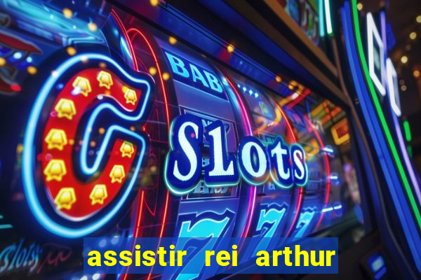 assistir rei arthur (2004 mega filmes)