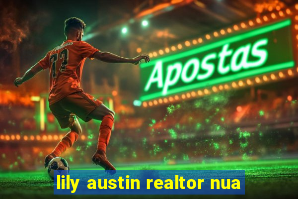 lily austin realtor nua